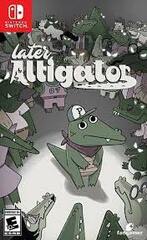 Later Alligator